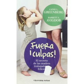 FUERA CULPAS! el secreto de las madres trabajadoras